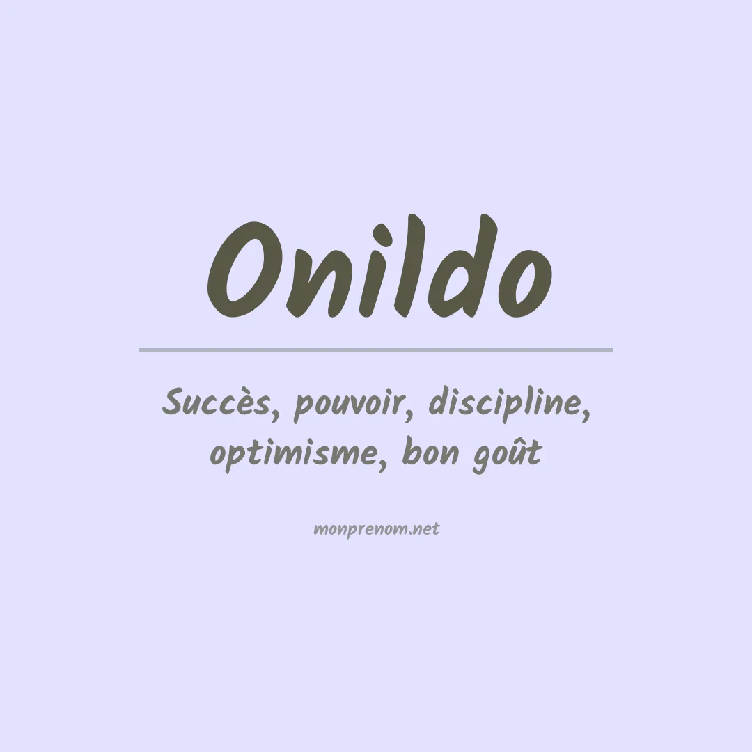 Signification du Prénom Onildo Signification du Prénom Onildo