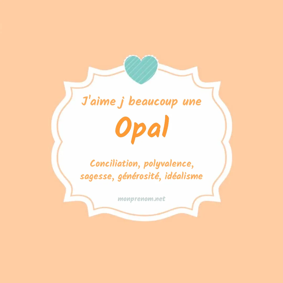 j'aime beaucoup Opal