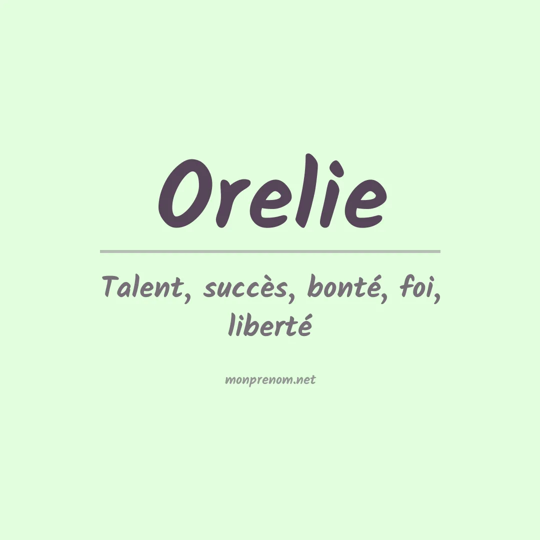 Signification du Prénom Orelie Signification du Prénom Orelie