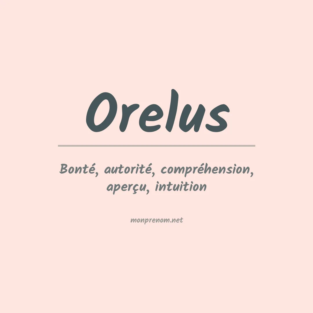 Signification du Prénom Orelus Signification du Prénom Orelus