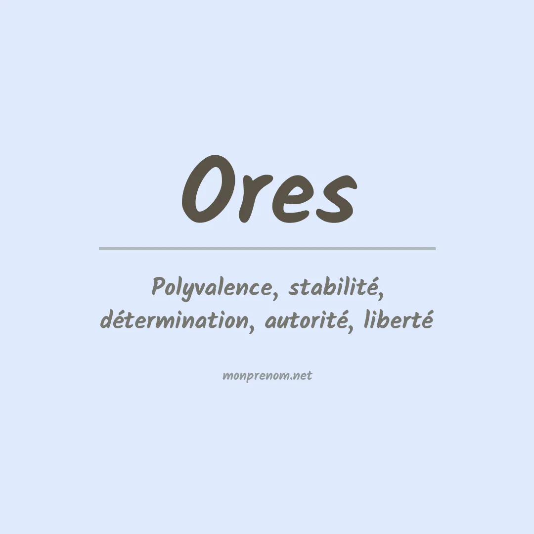 Signification du Prénom Ores Signification du Prénom Ores