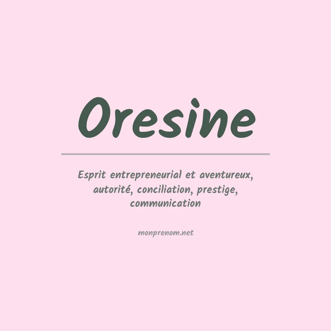 Signification du Prénom Oresine Signification du Prénom Oresine