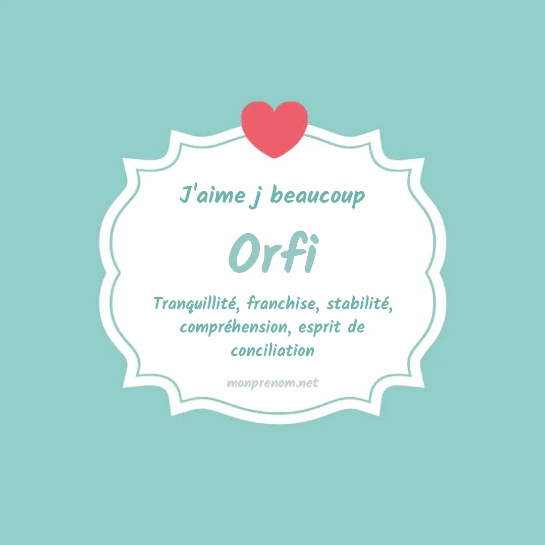 j'aime beaucoup Orfi