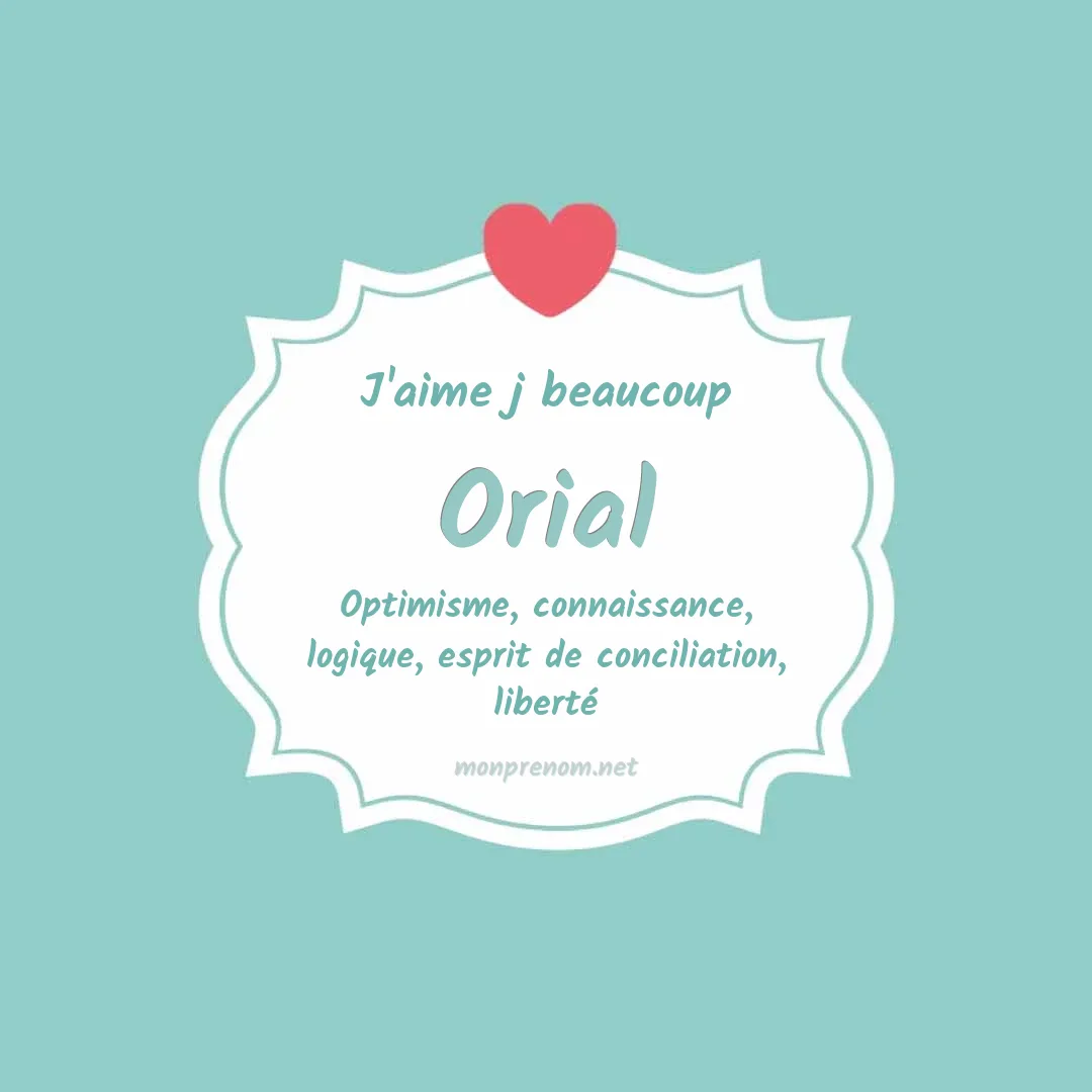 j'aime beaucoup Orial