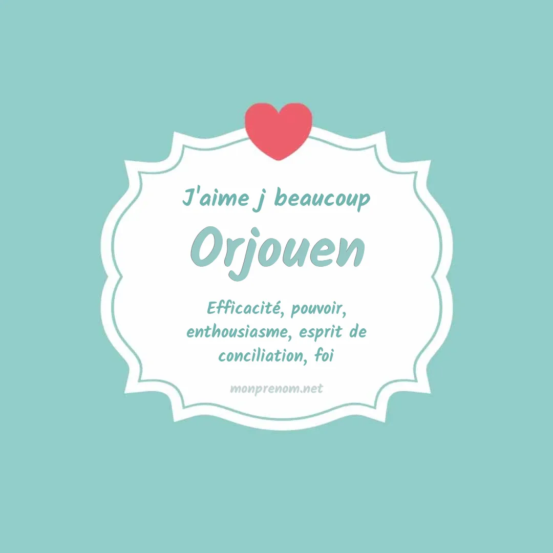 j'aime beaucoup Orjouen