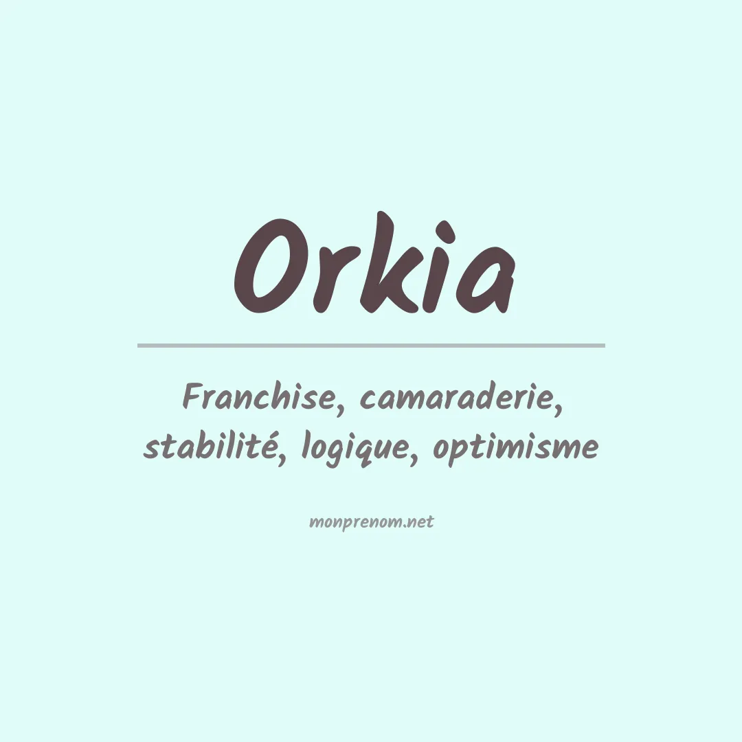 Signification du Prénom Orkia Signification du Prénom Orkia