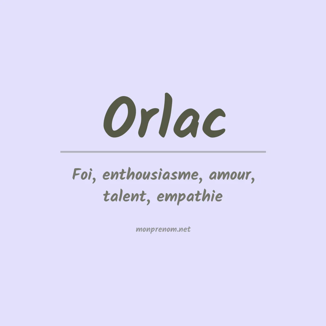 Signification du Prénom Orlac Signification du Prénom Orlac