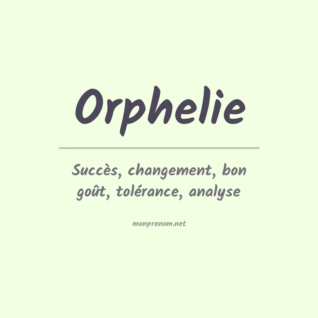 Signification du Prénom Orphelie Signification du Prénom Orphelie