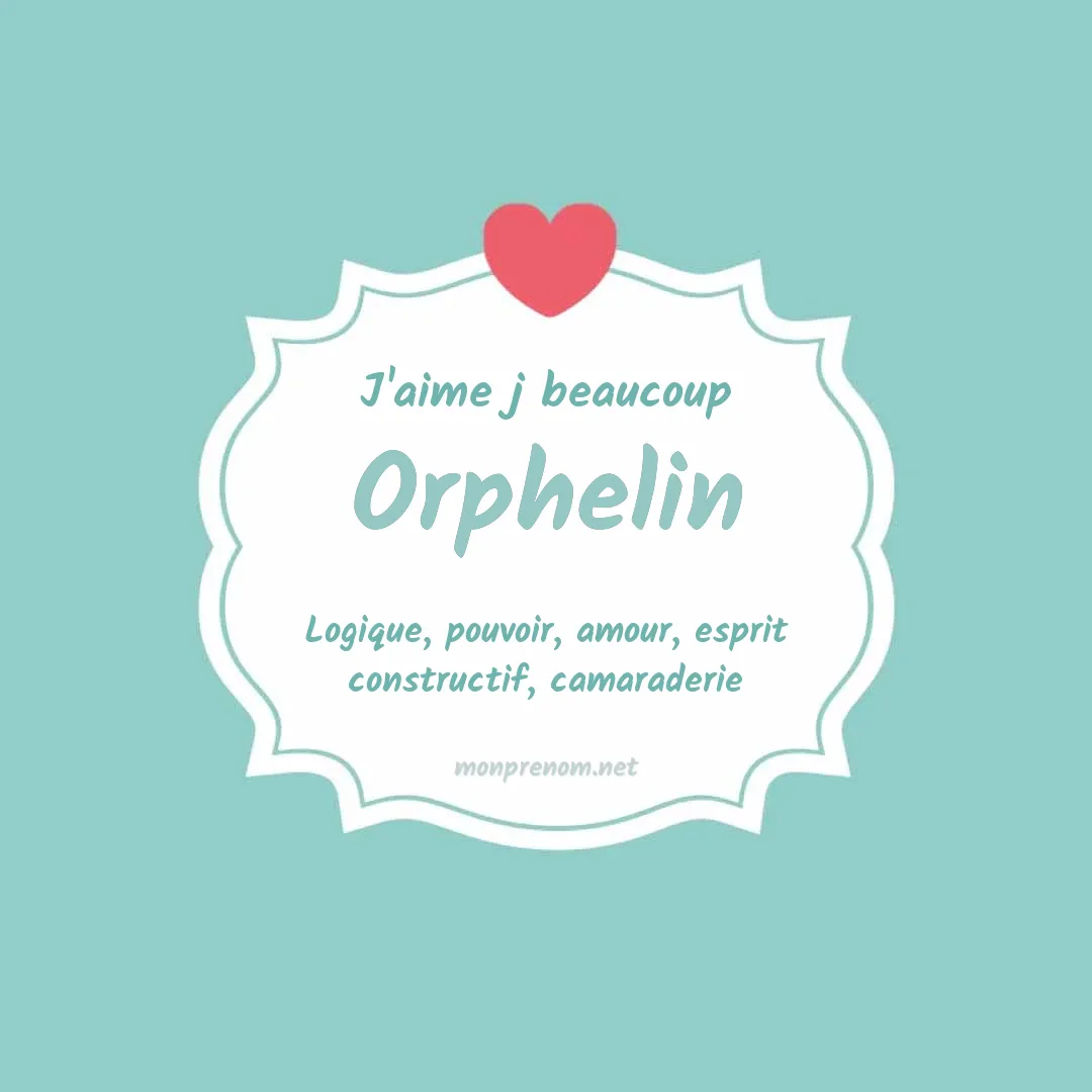 j'aime beaucoup Orphelin