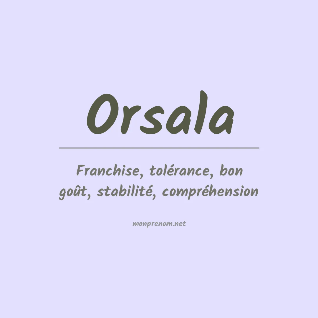 Signification du Prénom Orsala Signification du Prénom Orsala