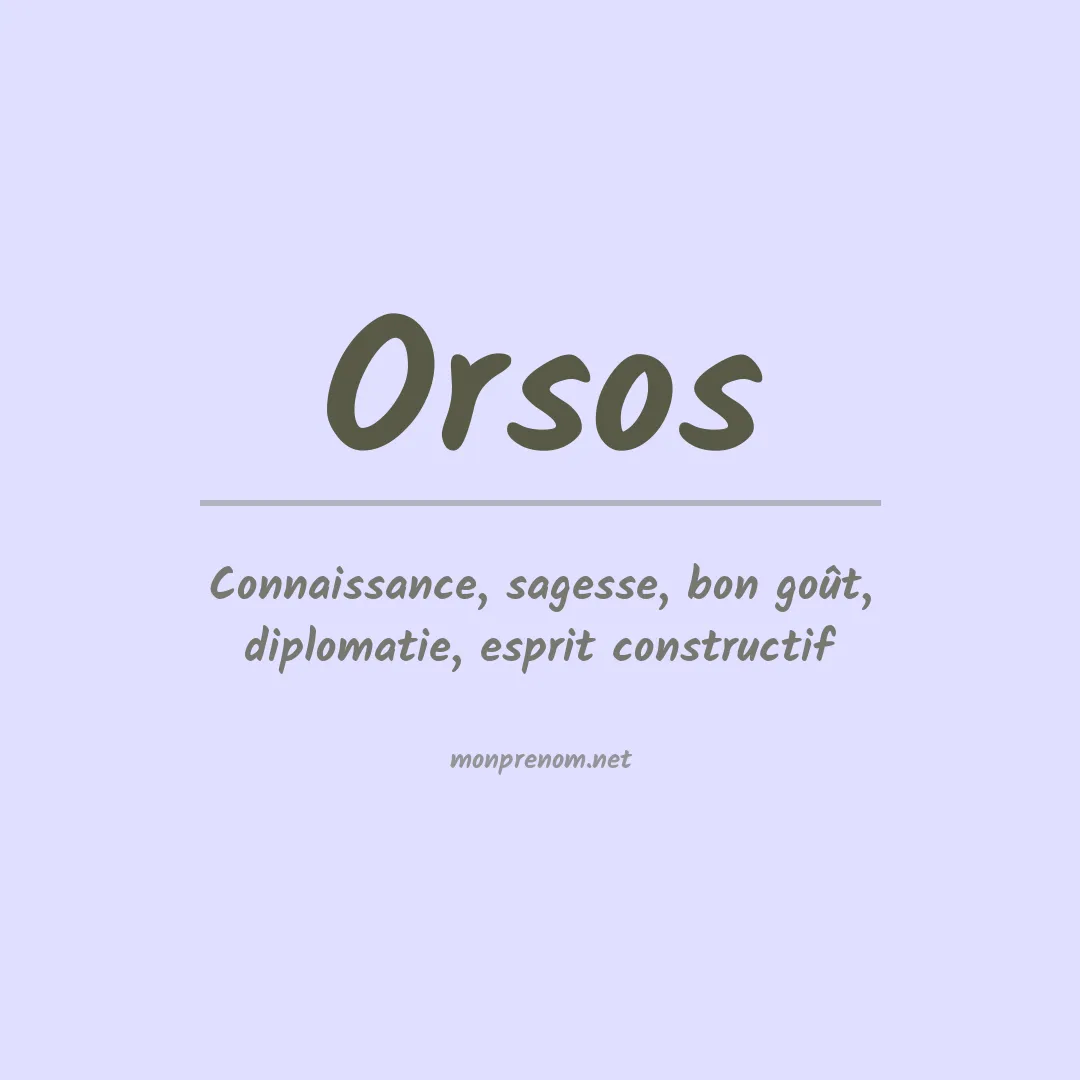 Signification du Prénom Orsos Signification du Prénom Orsos