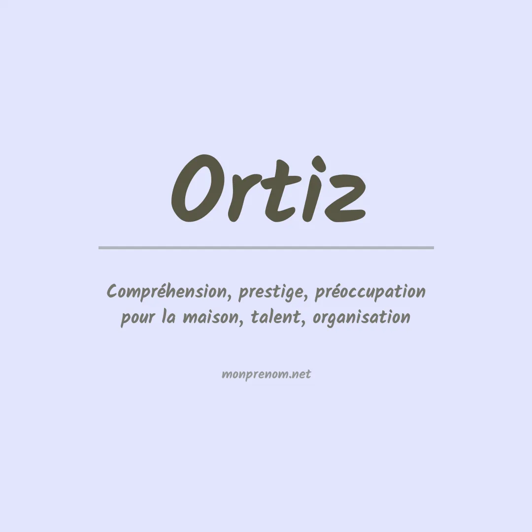 Signification du Prénom Ortiz