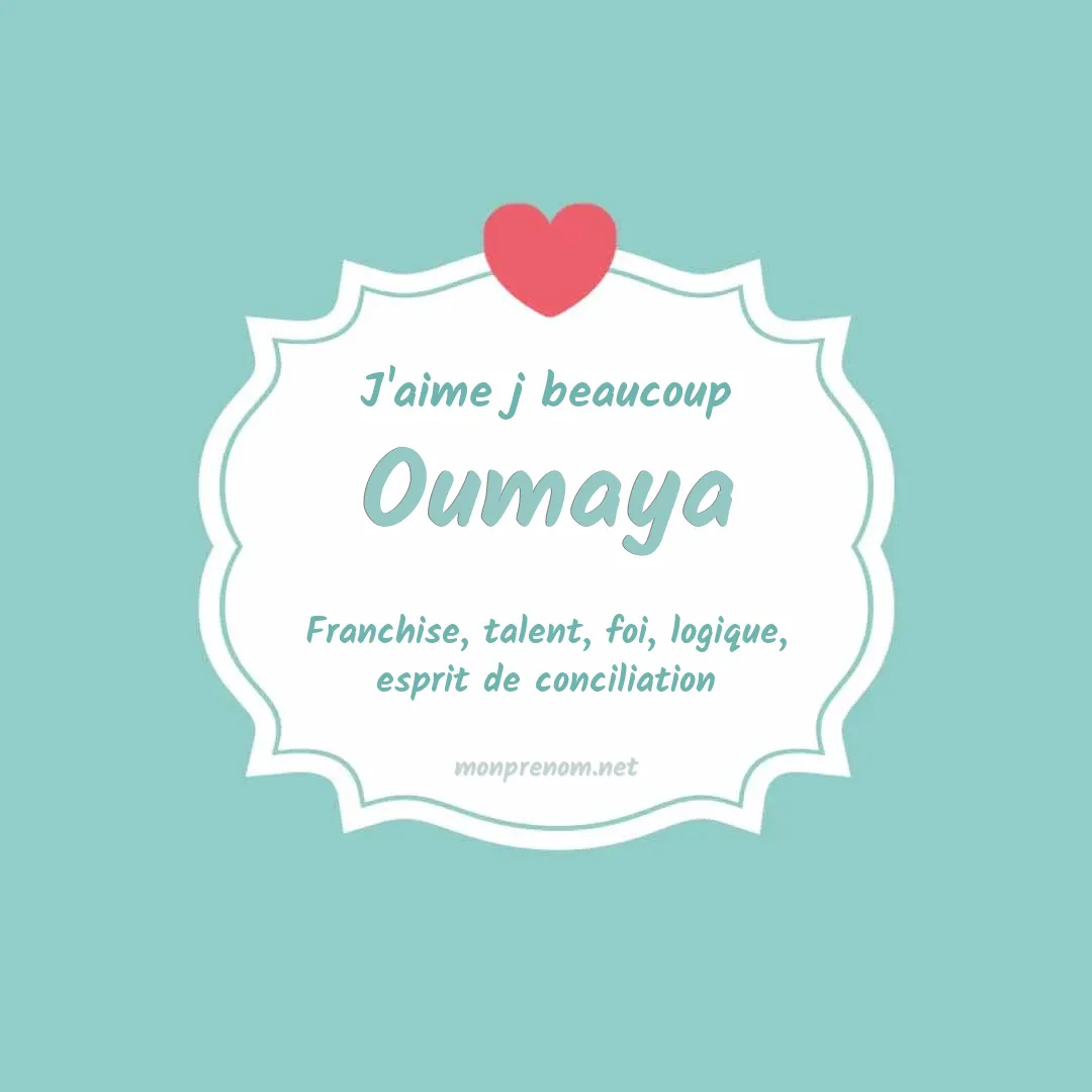 j'aime beaucoup Oumaya