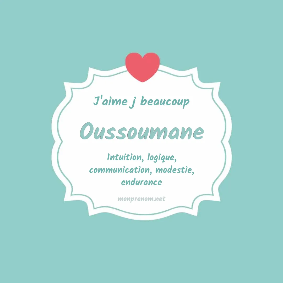 j'aime beaucoup Oussoumane