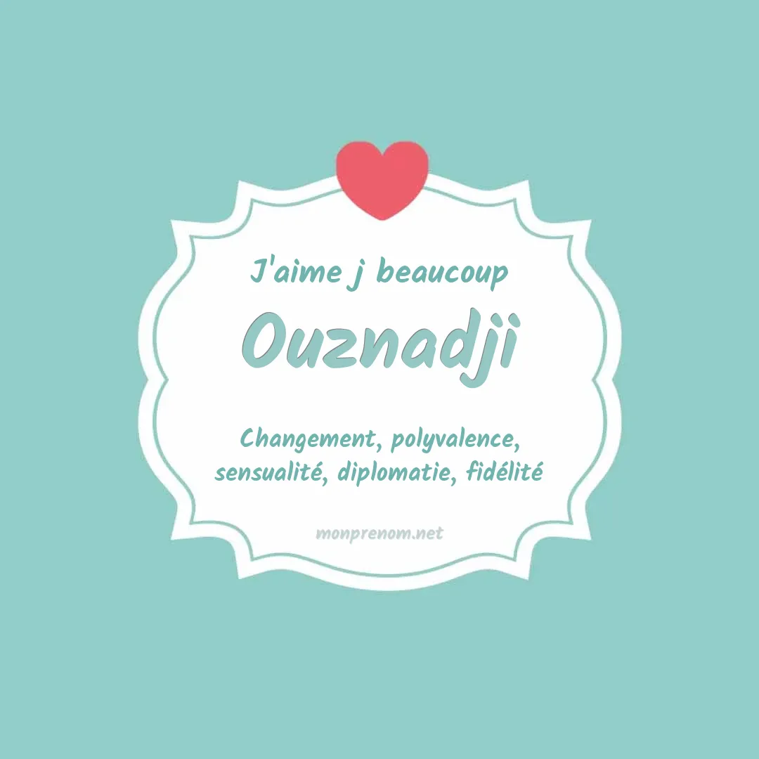 j'aime beaucoup Ouznadji