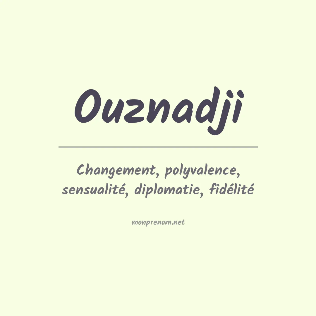 Signification du Prénom Ouznadji Signification du Prénom Ouznadji