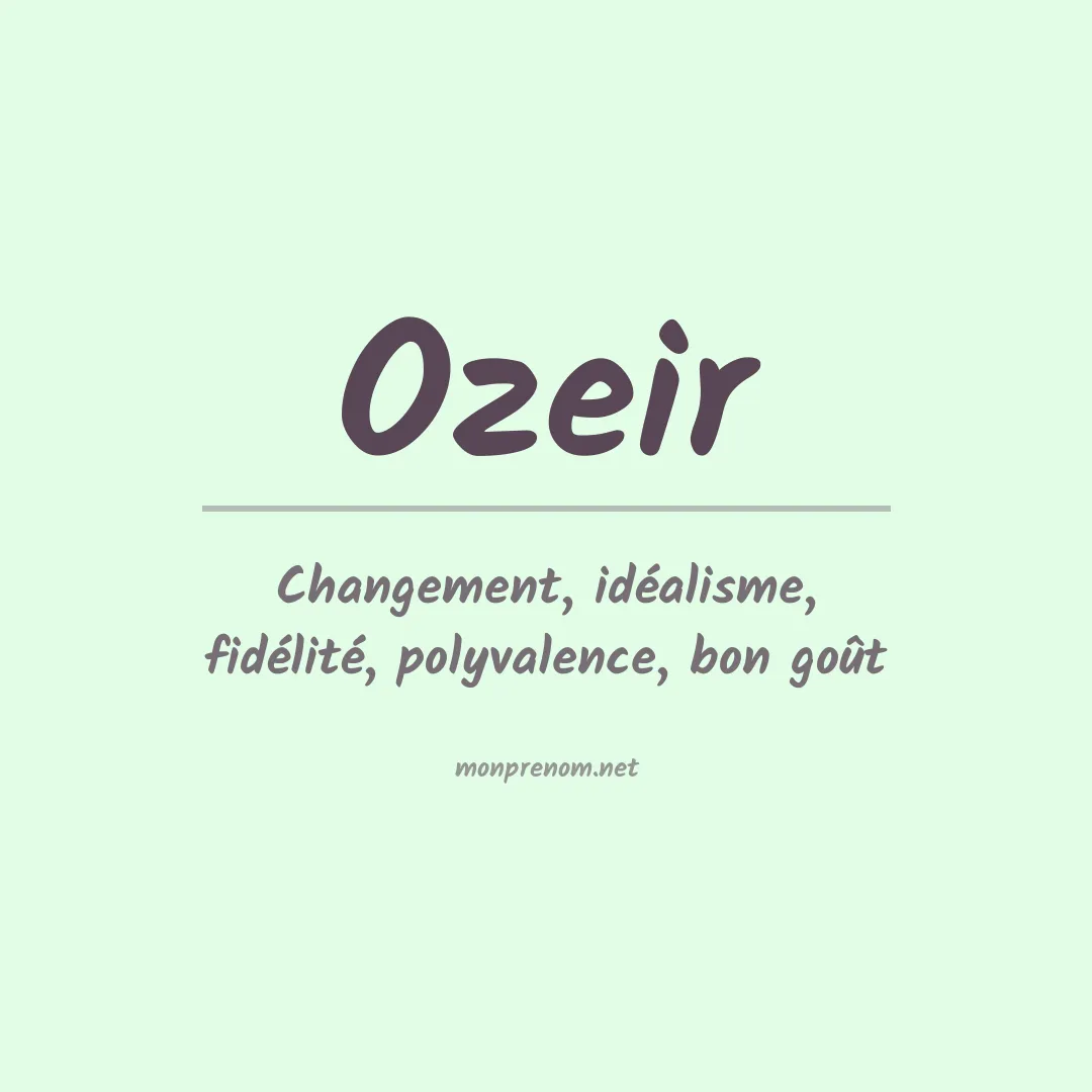 Signification du Prénom Ozeir Signification du Prénom Ozeir