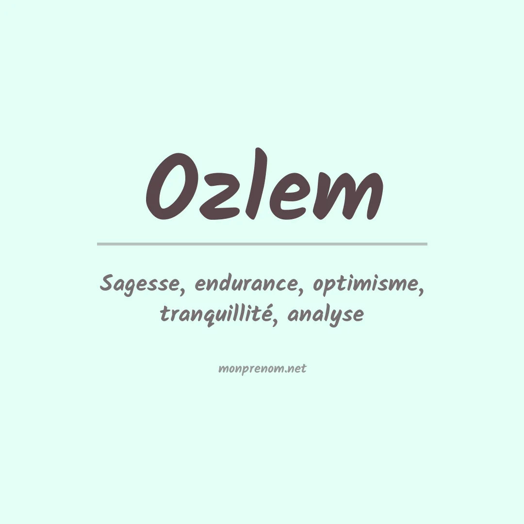 Signification du Prénom Ozlem Signification du Prénom Ozlem