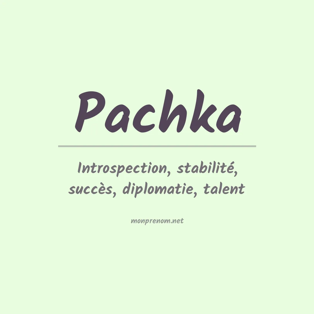 Signification du Prénom Pachka Signification du Prénom Pachka