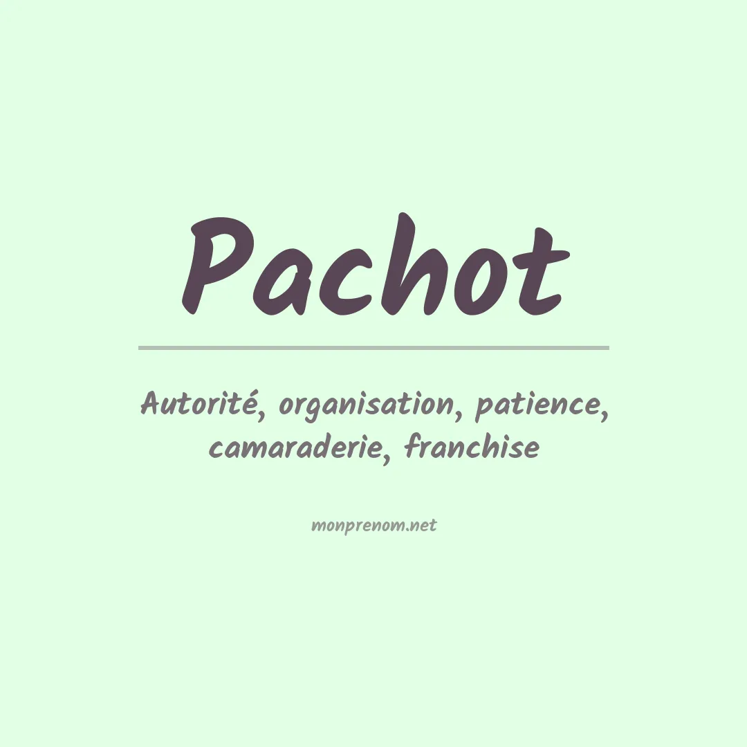 Signification du Prénom Pachot Signification du Prénom Pachot