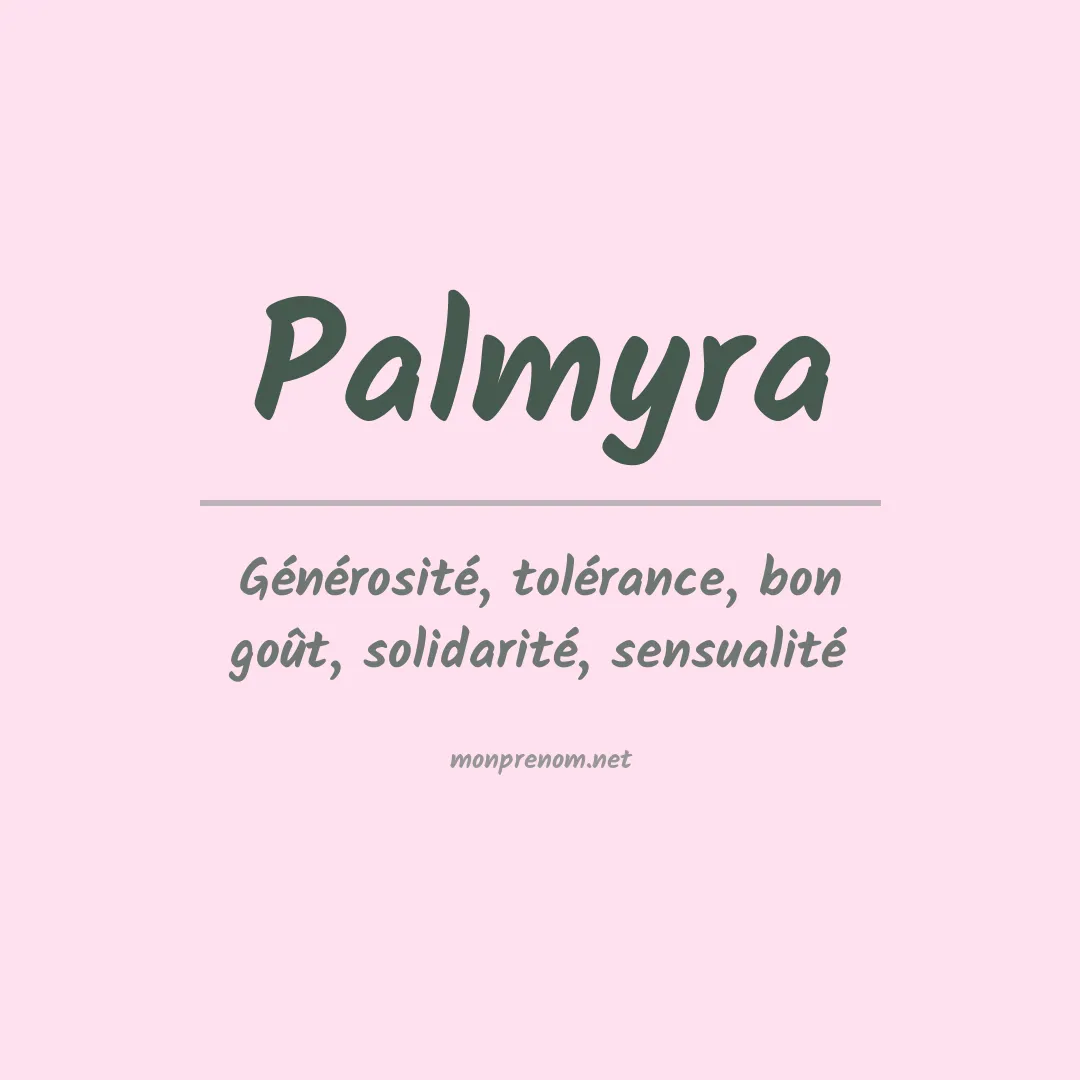 Signification du Prénom Palmyra