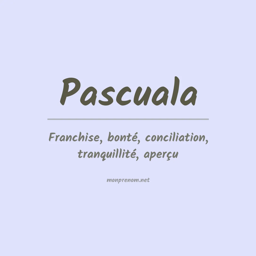 Signification du Prénom Pascuala Signification du Prénom Pascuala