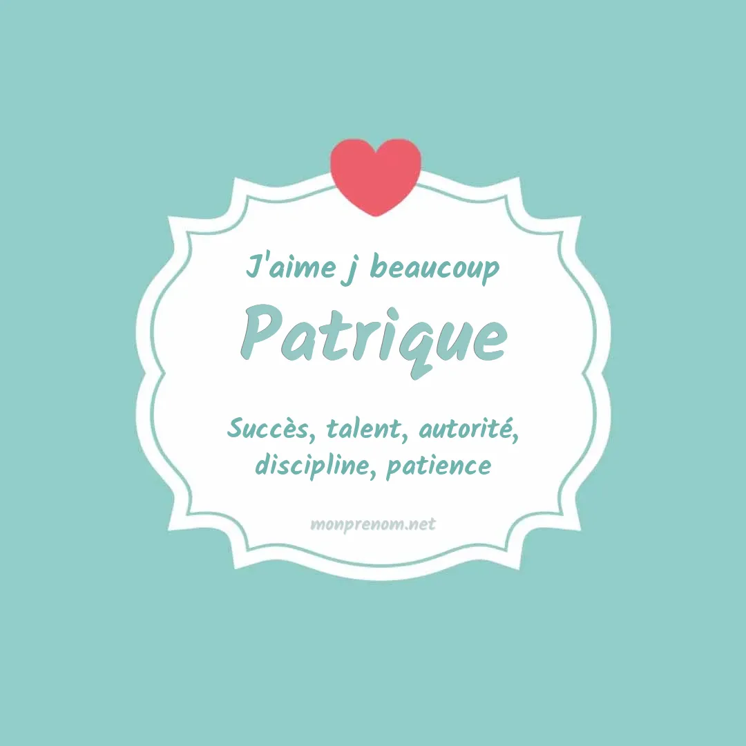 j'aime beaucoup Patrique