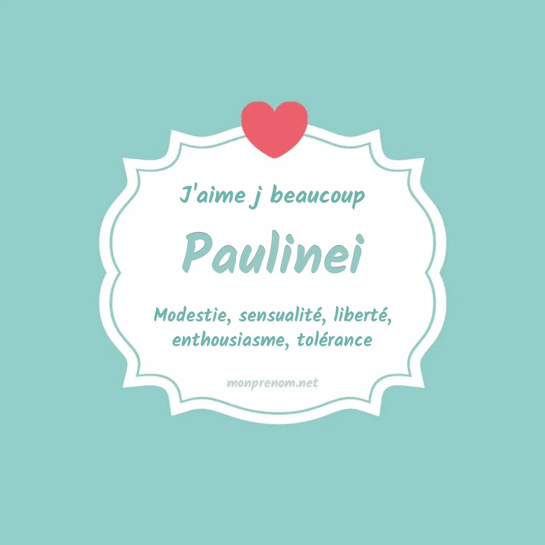 j'aime beaucoup Paulinei