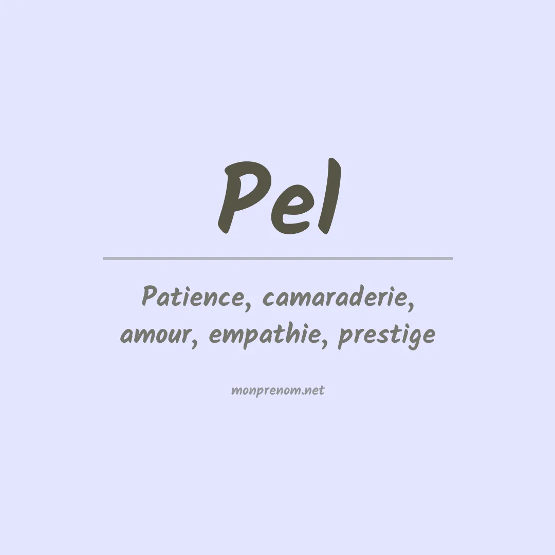Signification du Prénom Pel Signification du Prénom Pel