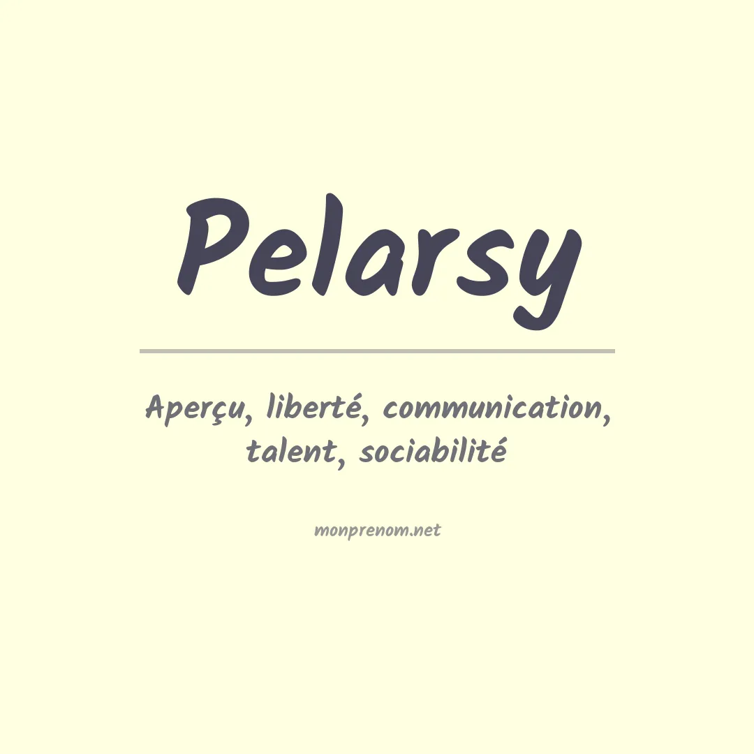 Signification du Prénom Pelarsy