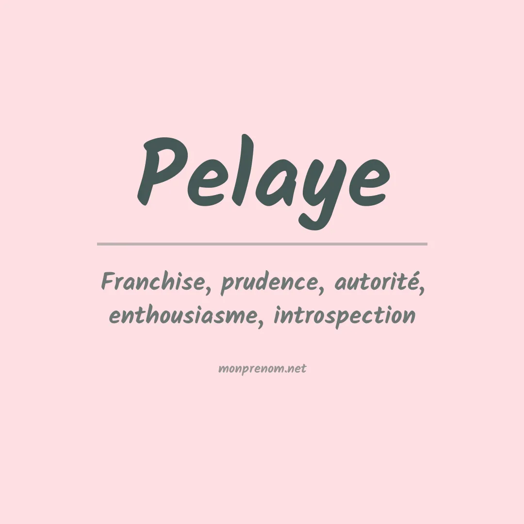 Signification du Prénom Pelaye Signification du Prénom Pelaye