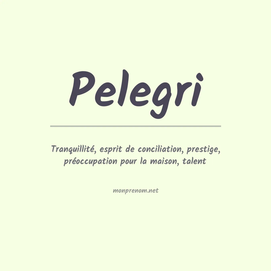 Signification du Prénom Pelegri