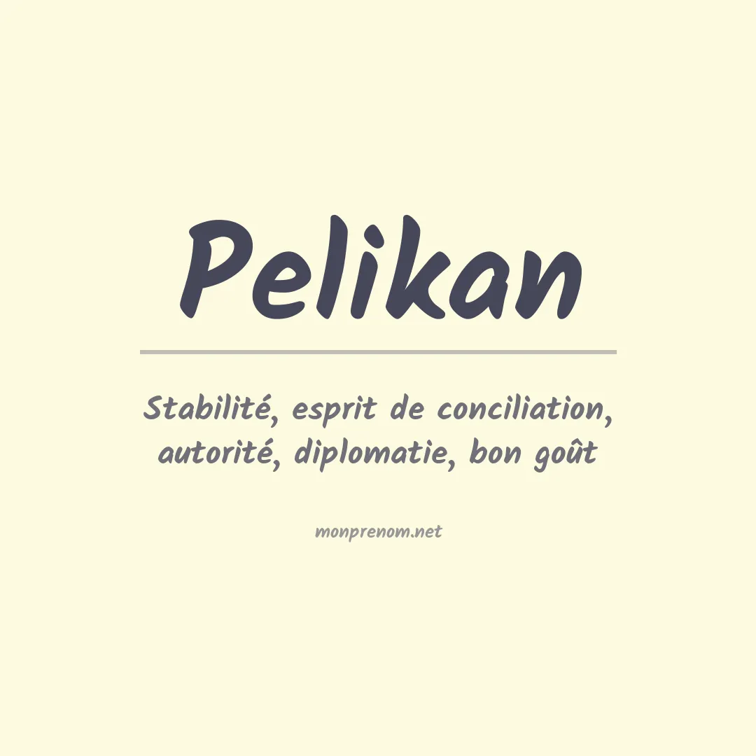 Signification du Prénom Pelikan