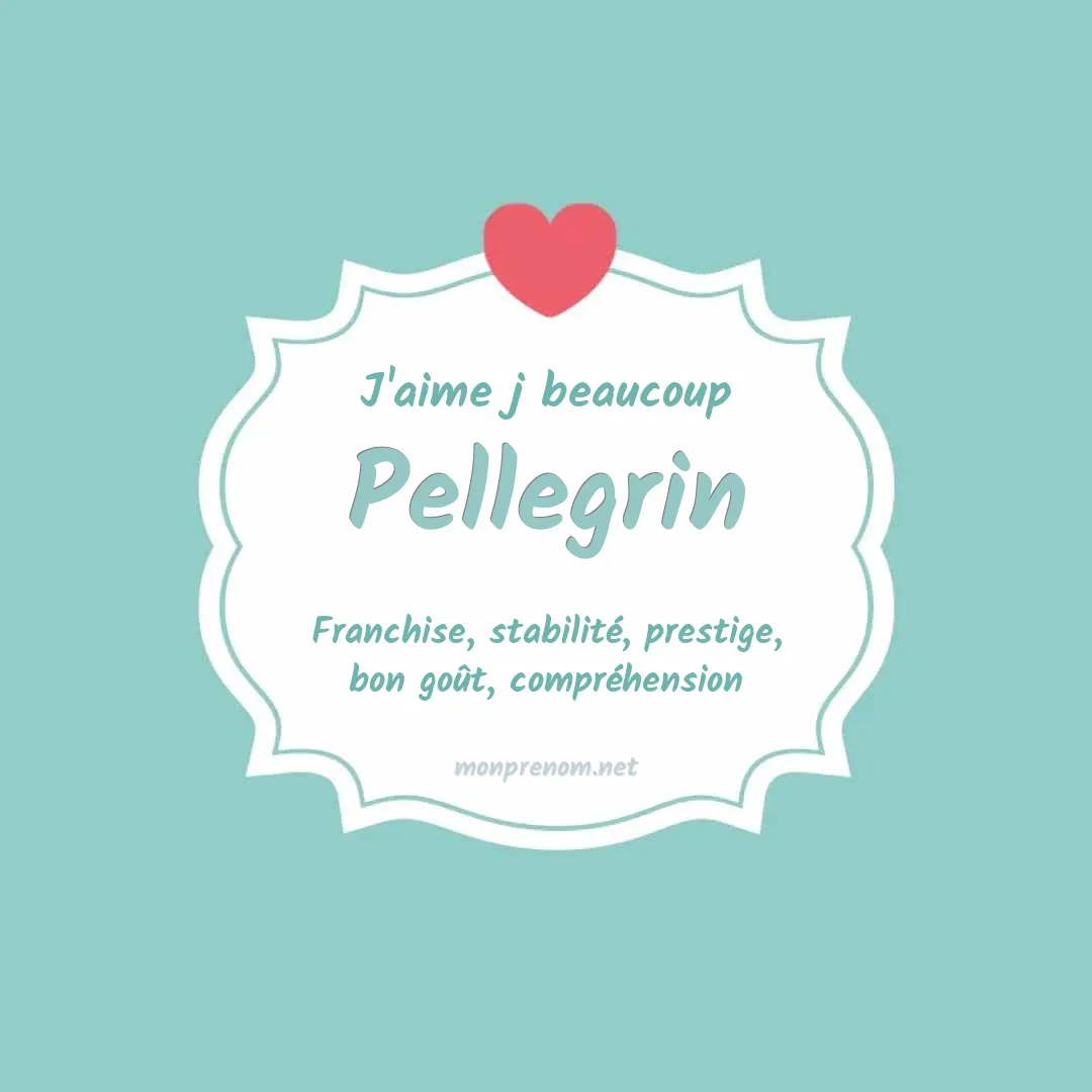 j'aime beaucoup Pellegrin