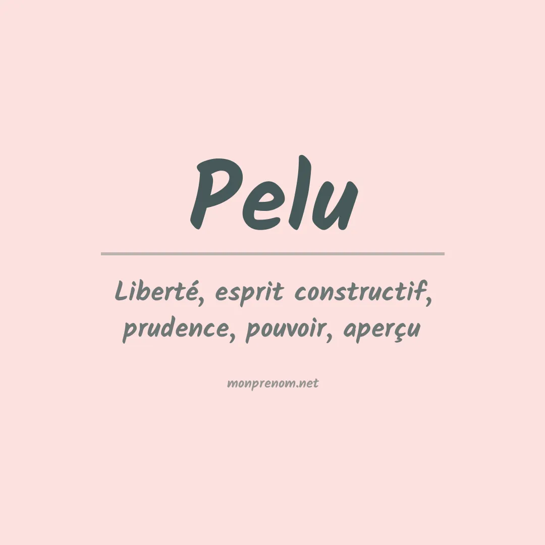 Signification du Prénom Pelu Signification du Prénom Pelu