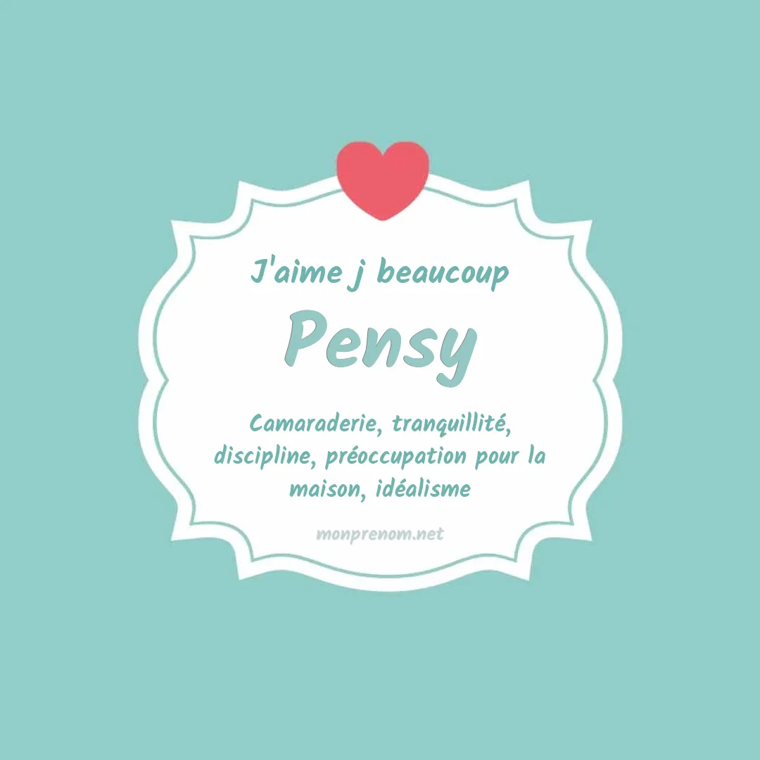 j'aime beaucoup Pensy