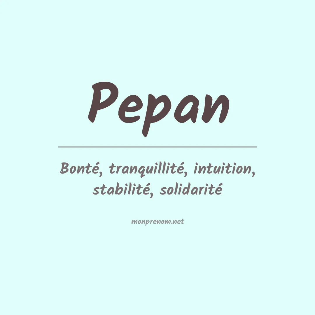 Signification du Prénom Pepan Signification du Prénom Pepan
