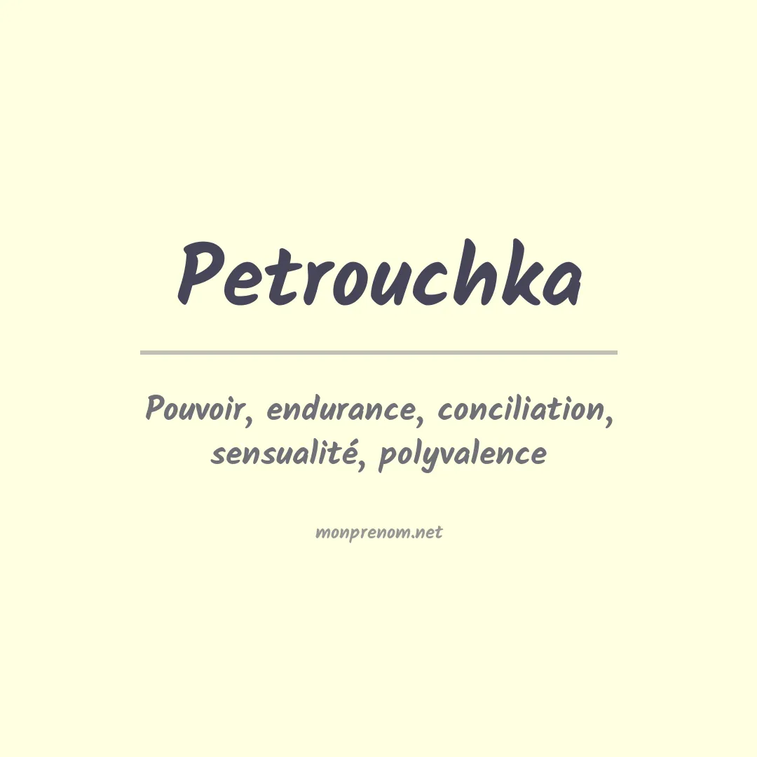 Signification du Prénom Petrouchka Signification du Prénom Petrouchka