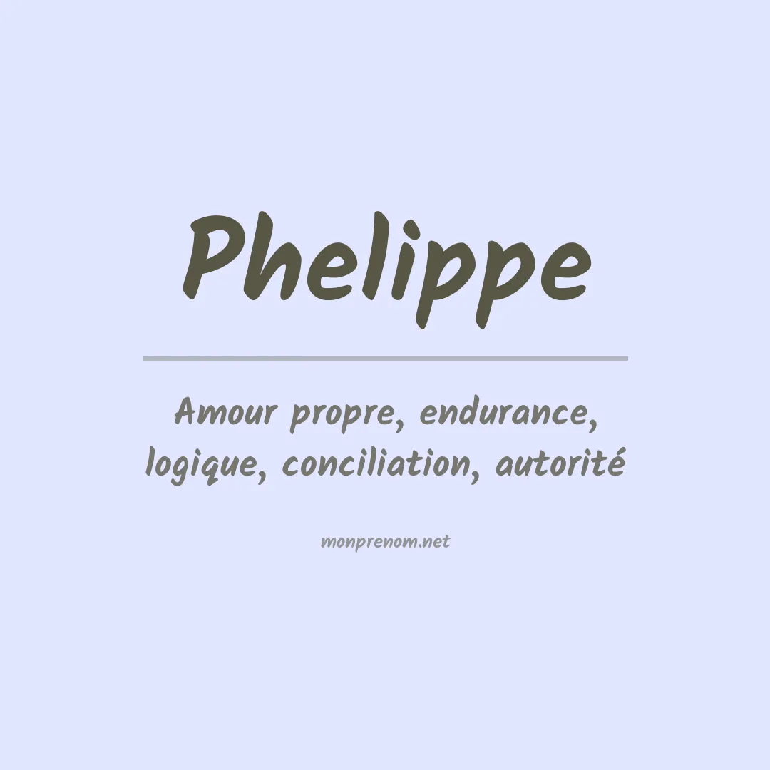 Signification du Prénom Phelippe