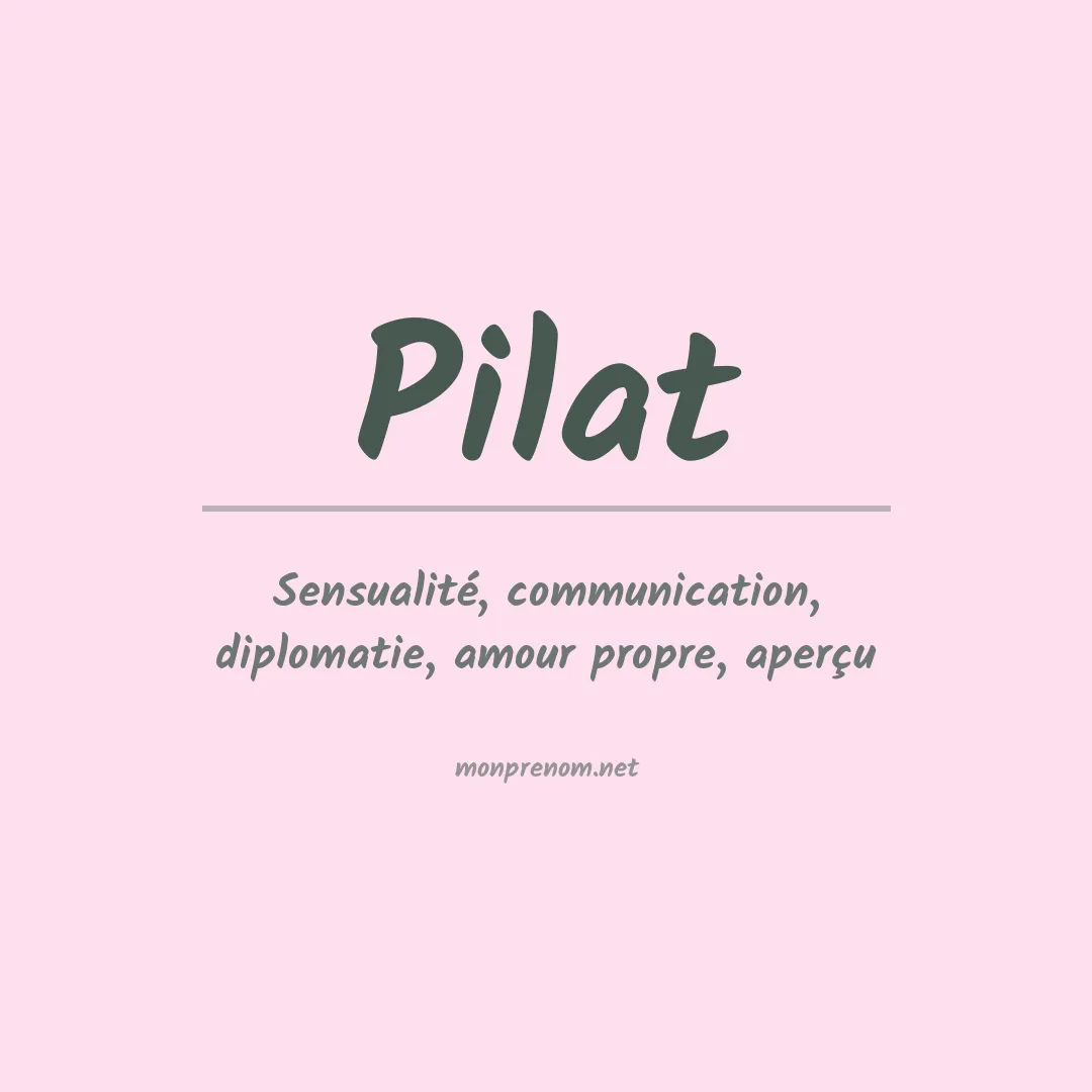 Signification du Prénom Pilat