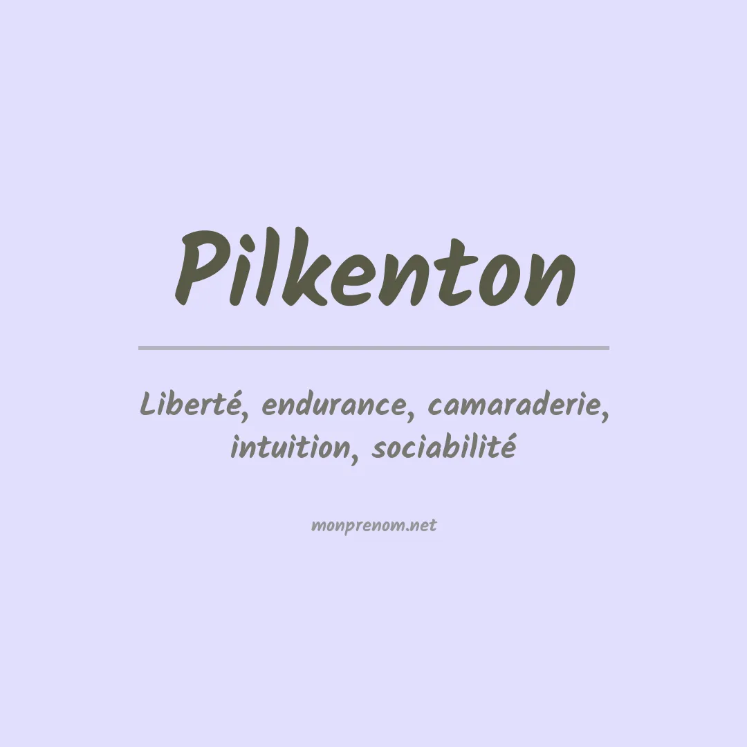 Signification du Prénom Pilkenton Signification du Prénom Pilkenton