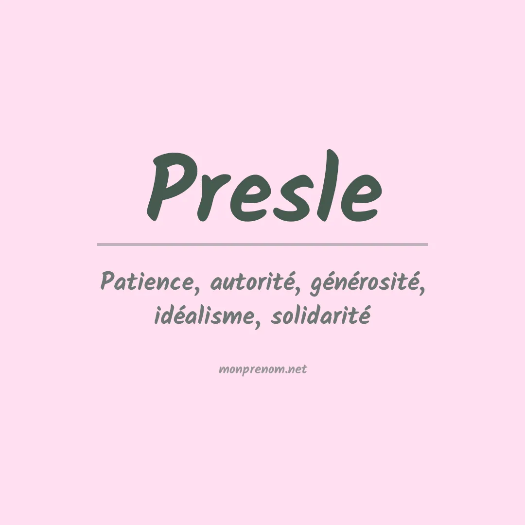 Signification du Prénom Presle Signification du Prénom Presle