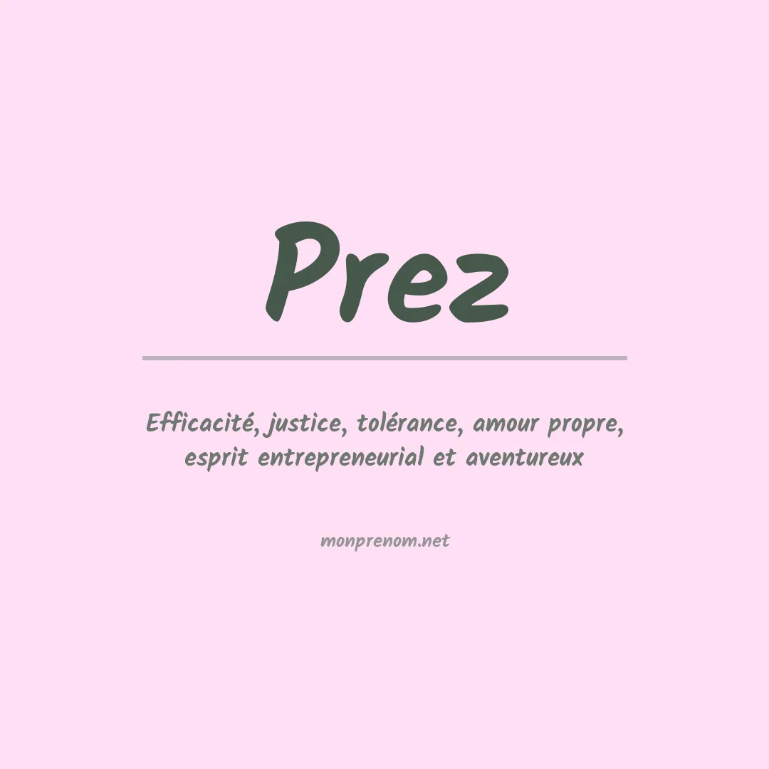 Signification du Prénom Prez Signification du Prénom Prez