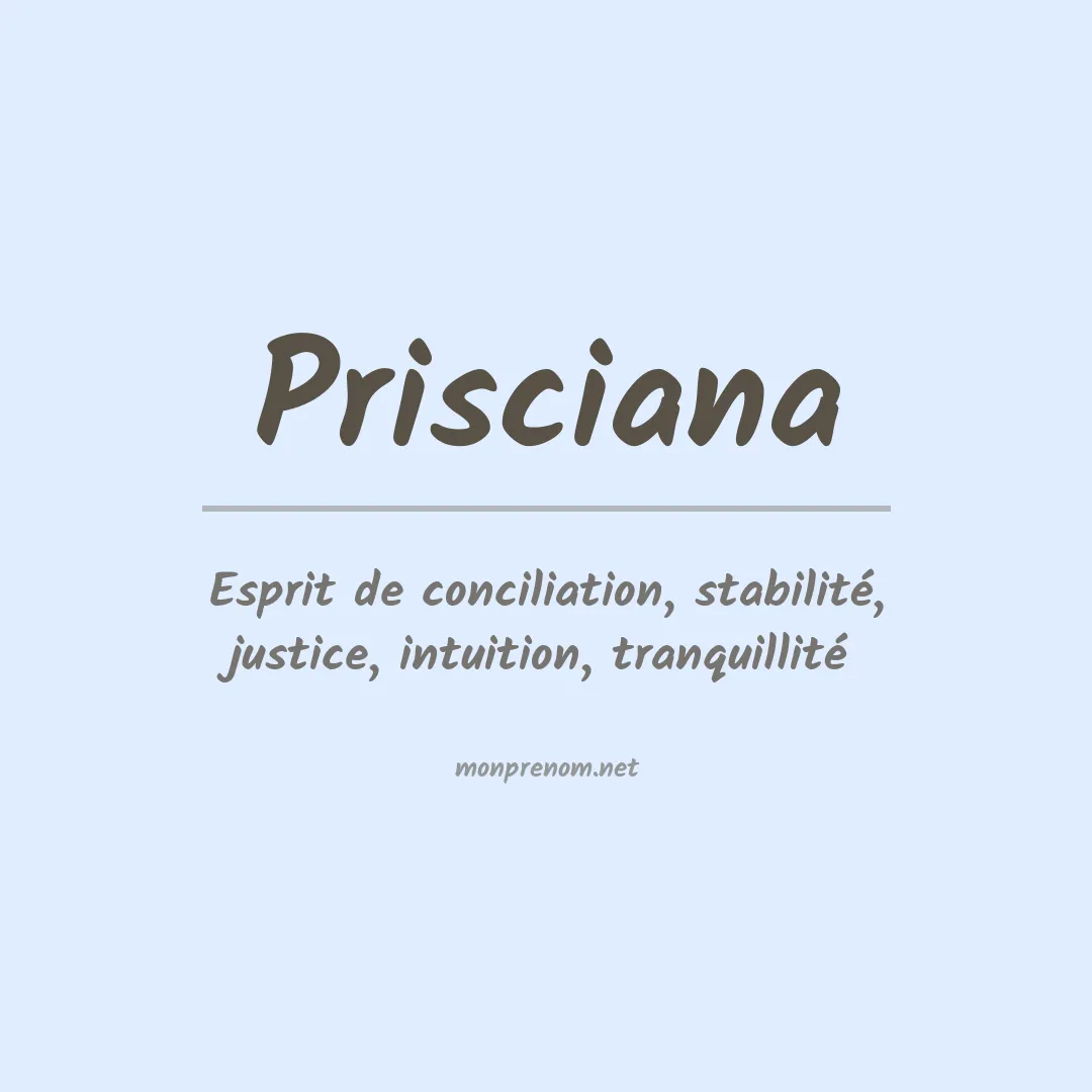 Signification du Prénom Prisciana Signification du Prénom Prisciana