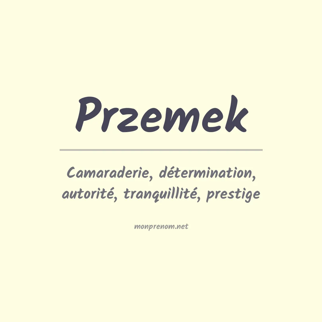 Signification du Prénom Przemek Signification du Prénom Przemek