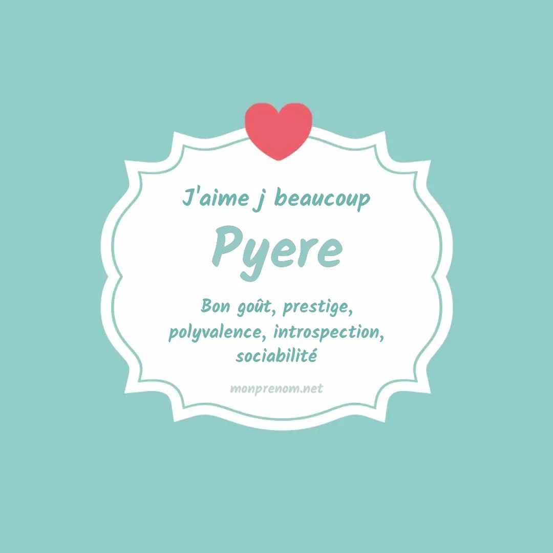 j'aime beaucoup Pyere