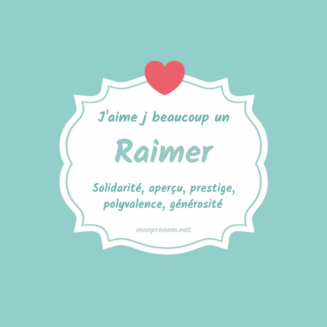 j'aime beaucoup Raimer