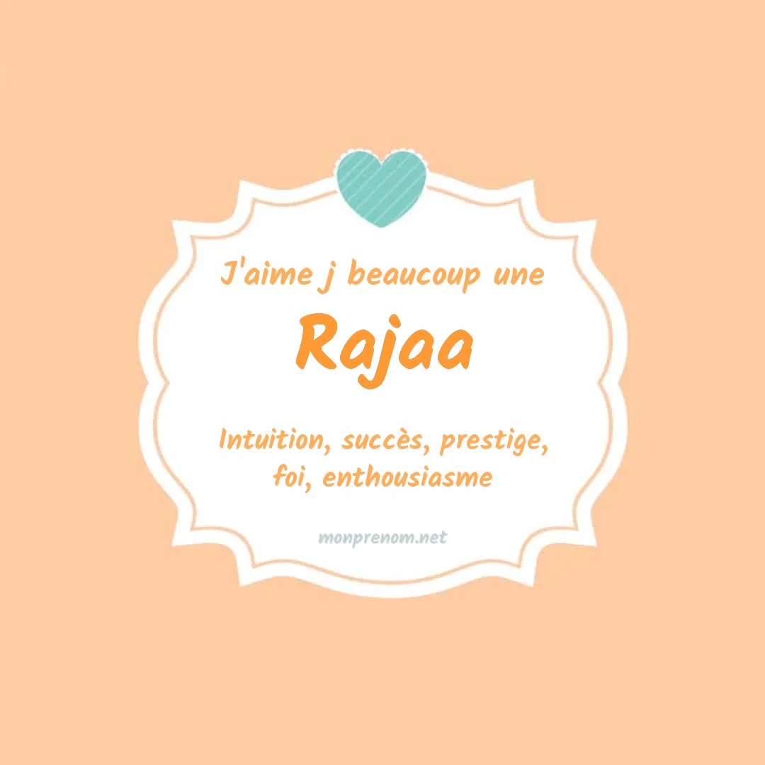 j'aime beaucoup Rajaa