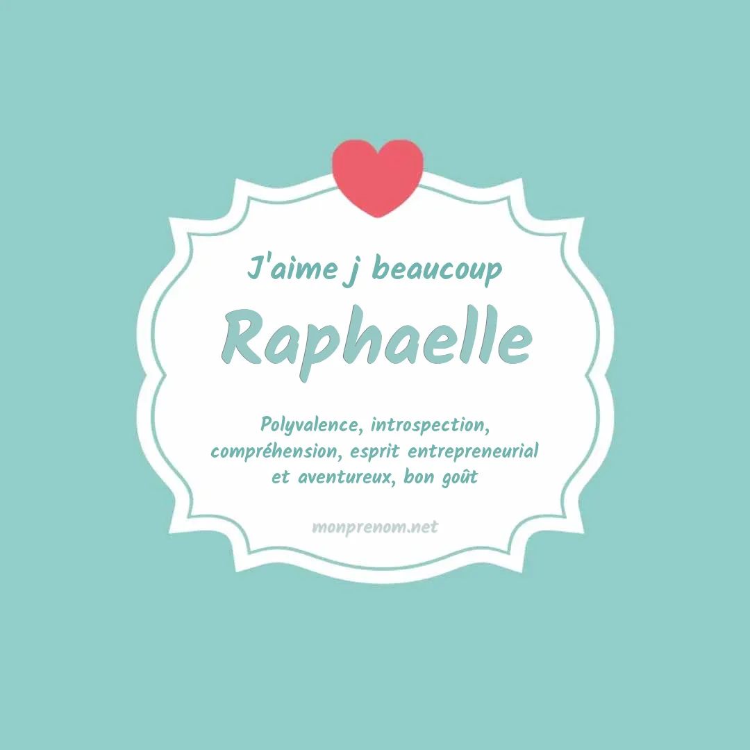 j'aime beaucoup Raphaelle