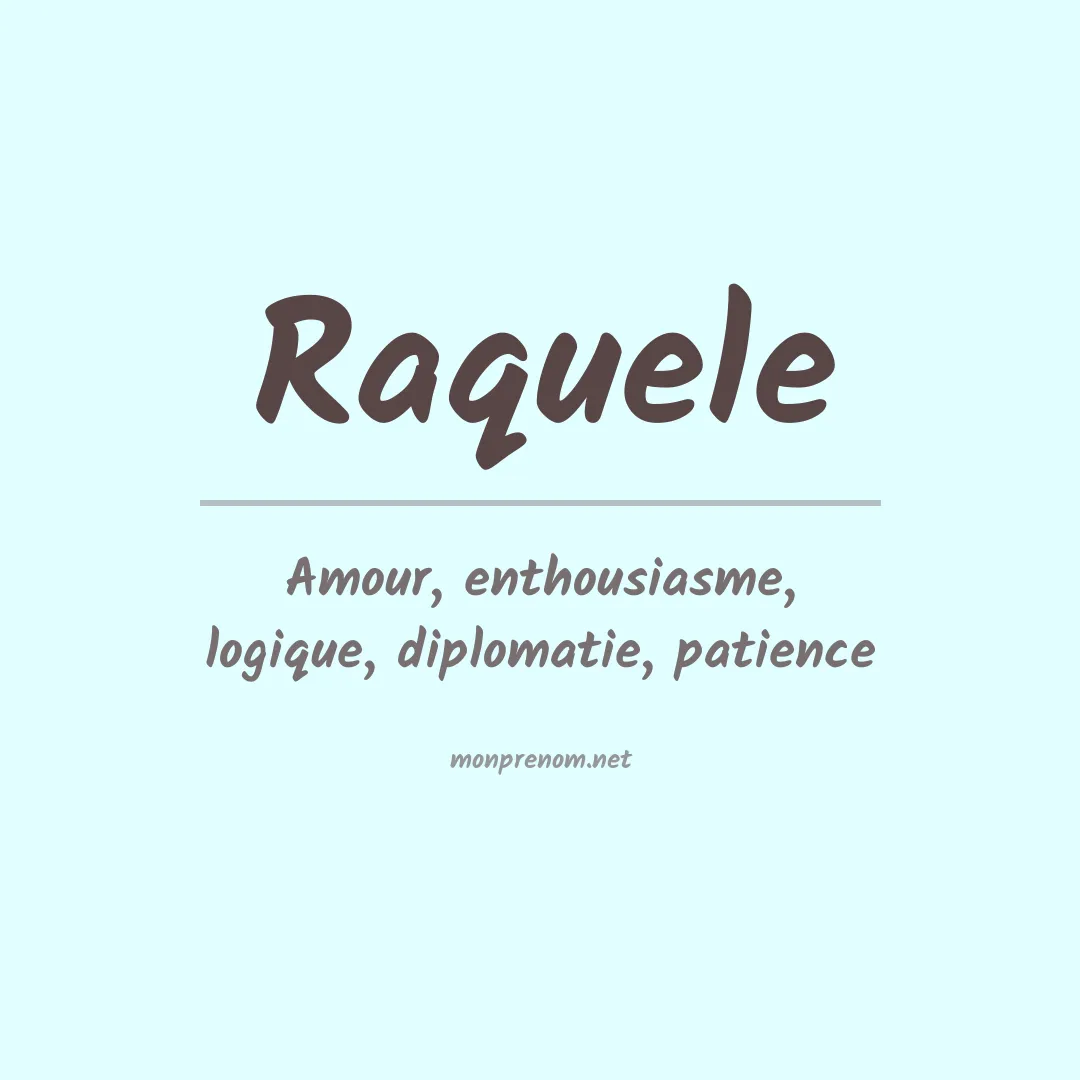 Signification du Prénom Raquele Signification du Prénom Raquele